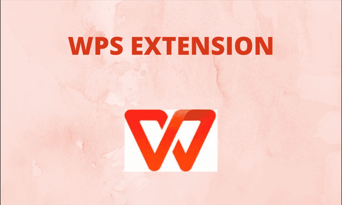 How to Use the WPS Office Extension– A Comprehensive Guide