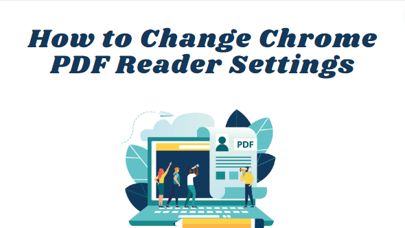 How to Change Chrome PDF Reader Settings (In Easy Steps)