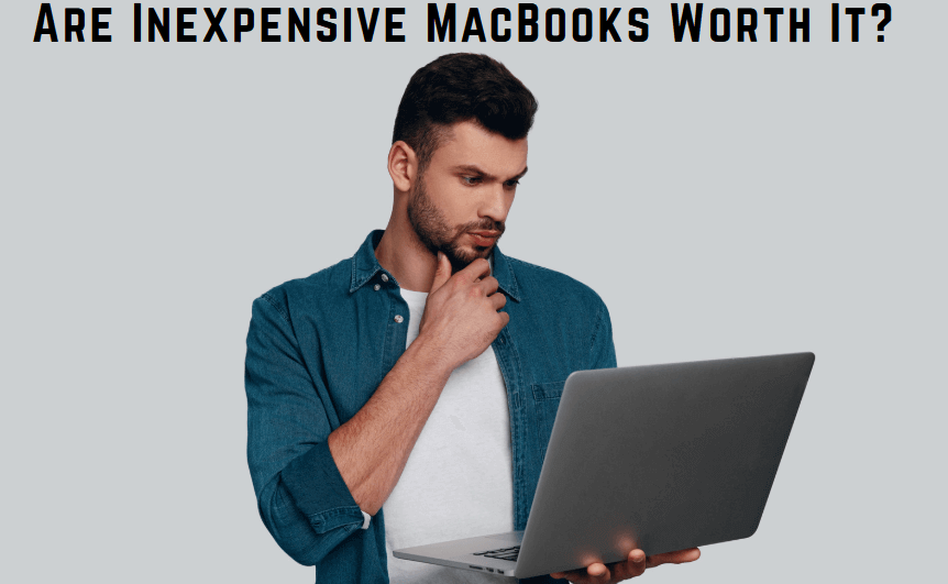 Inexpensive MacBook worth it