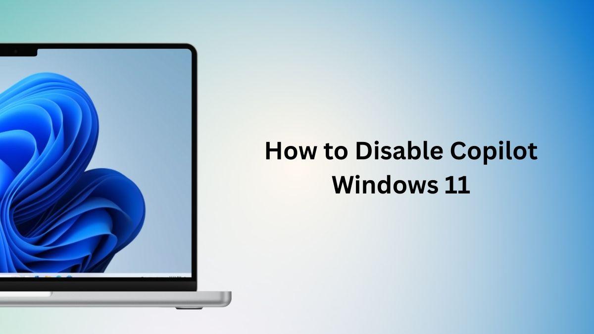 How to Disable Copilot Windows 11