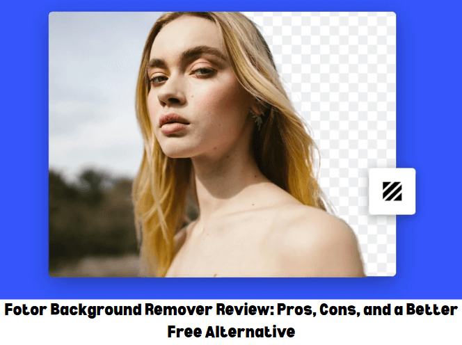 Review of Fotor Background Remover