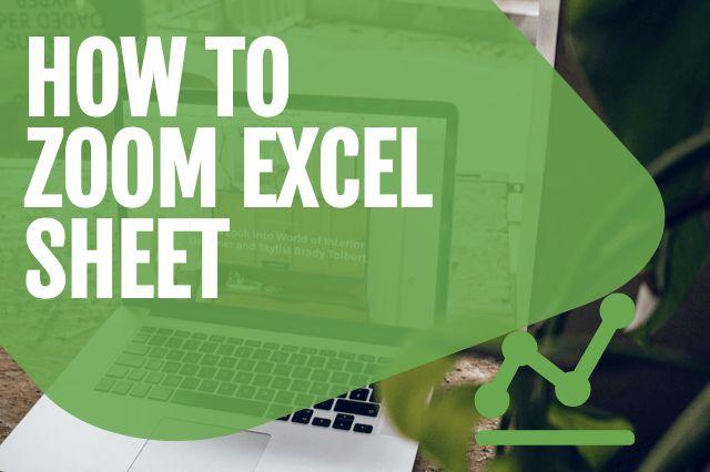How to Zoom Excel Sheet: Tips for Better Visibility