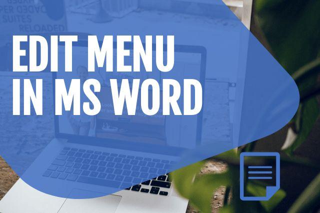 An Overview of the Edit Menu in MS Word: Understanding the Options and How to Use Them