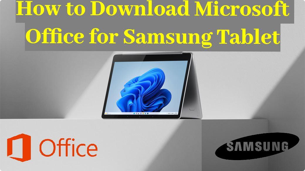 How to Download Microsoft Office for Samsung Tablet (Step by Step)