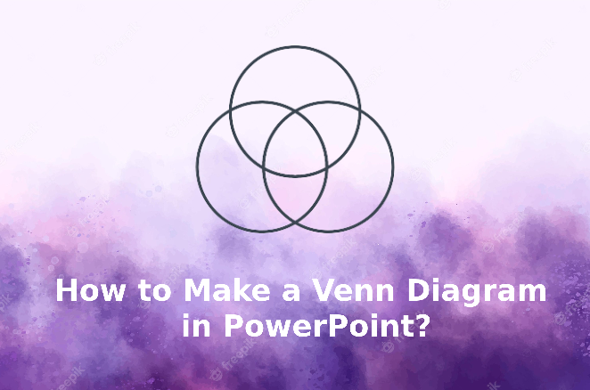 How to Make a Venn Diagram in PowerPoint [A Complete Guide]