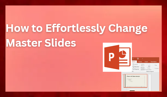 How to Effortlessly Change Master Slides