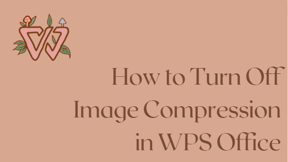 Como Desativar a Compressão de Imagens no WPS Office