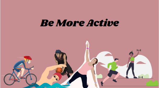  Be More Active