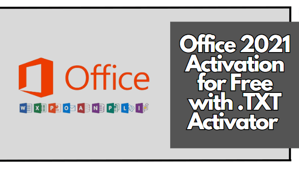 Activar Office 2021 Gratis con el Activador TXT
