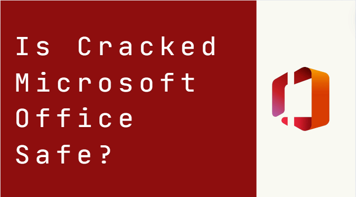 Is Cracked Microsoft Office Safe?
