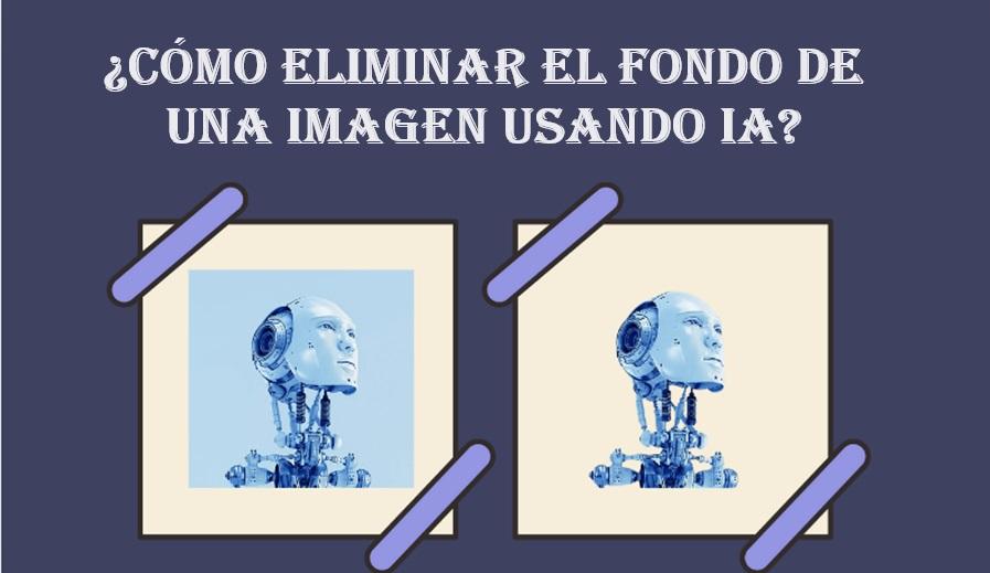 ¿Cómo Eliminar el Fondo de una Imagen Usando la IA? – Pasos con Imágenes