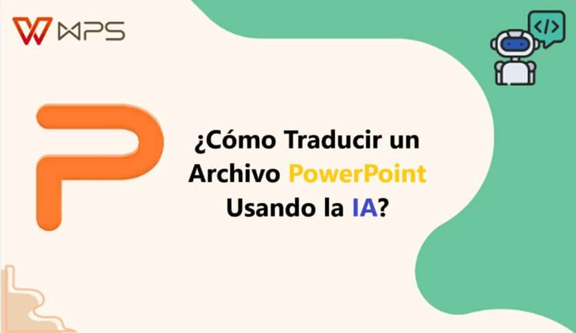 ¿Cómo Traducir un Archivo PowerPoint Usando la IA? - La Manera Más Fácil