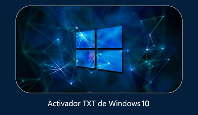 Comando Activador TXT de Windows 10 - Guía Paso a Paso