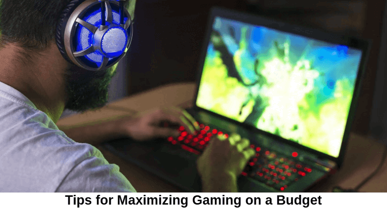 Maximizing Gaming on a Budget