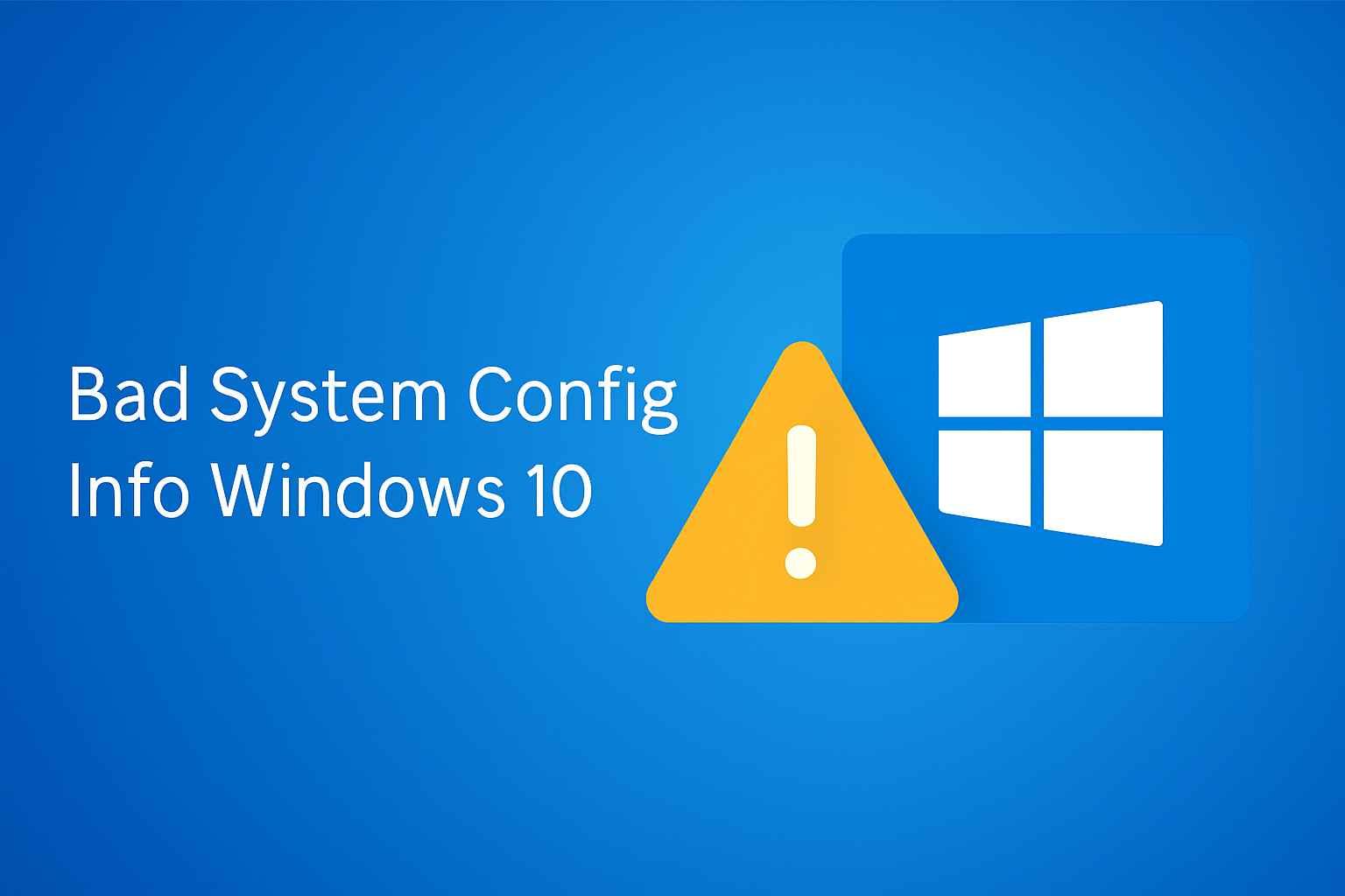 Bad System Config Info Windows 10: Step-by-Step Fix Guide and Prevention Tips