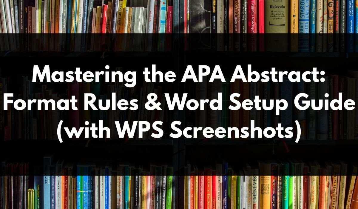 Mastering the APA Abstract: Format Rules & Word Setup Guide (with WPS Screenshots)