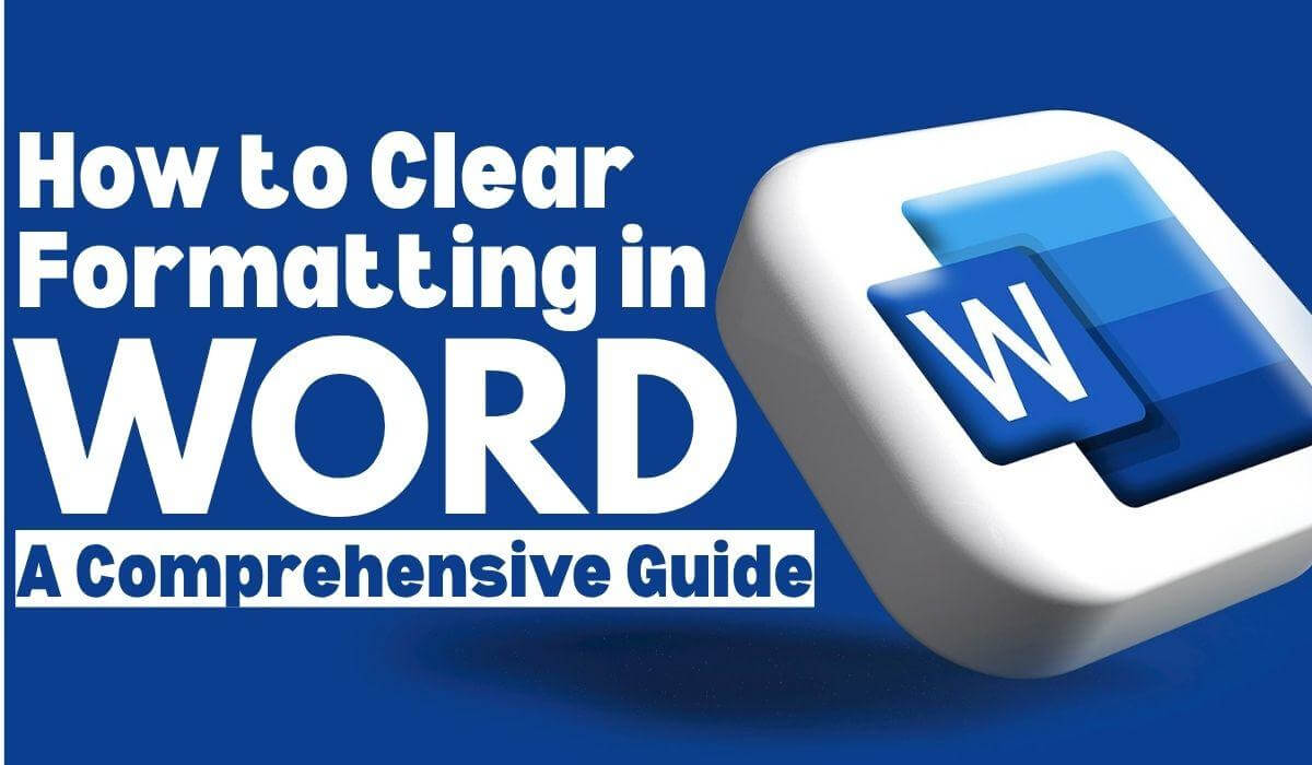 How to Clear Formatting in Word: A Comprehensive Guide