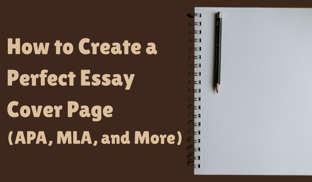 How to Create a Perfect Essay Cover Page (APA, MLA, and More)