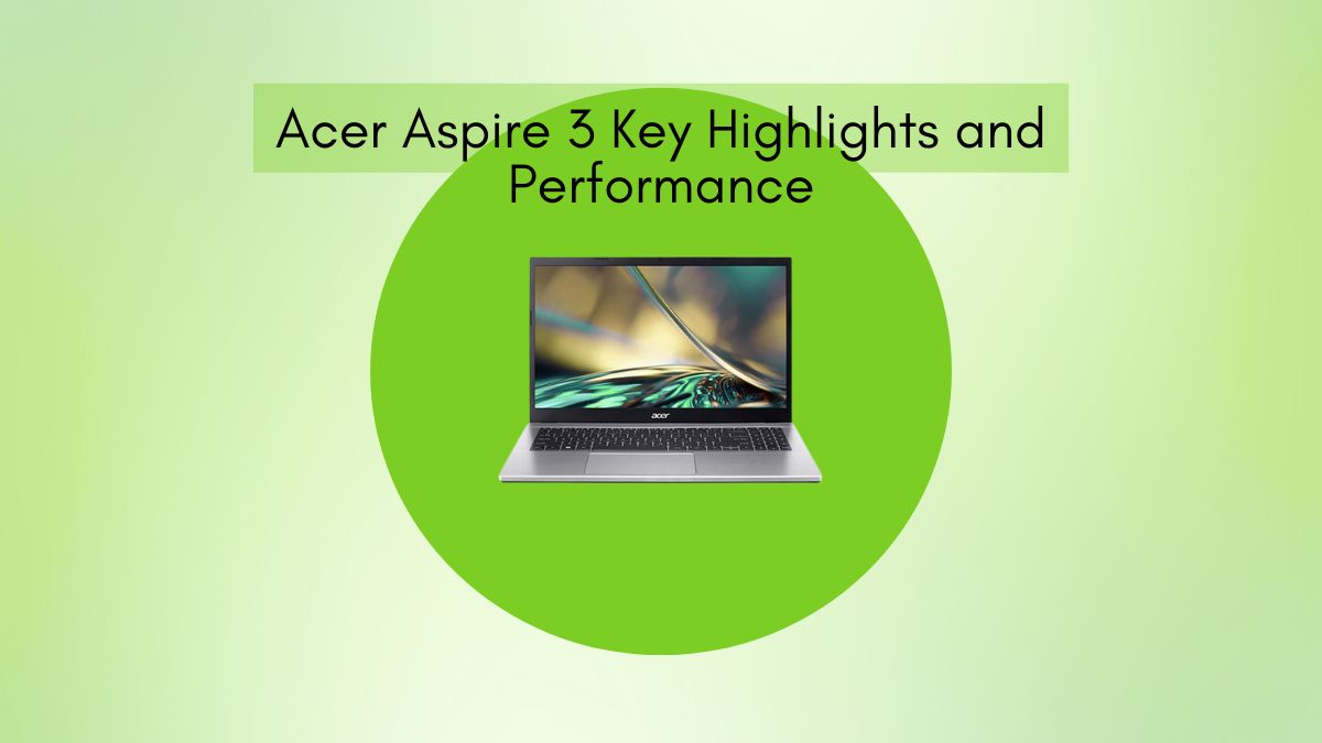  Acer Aspire 3 Key Highlights and Performance