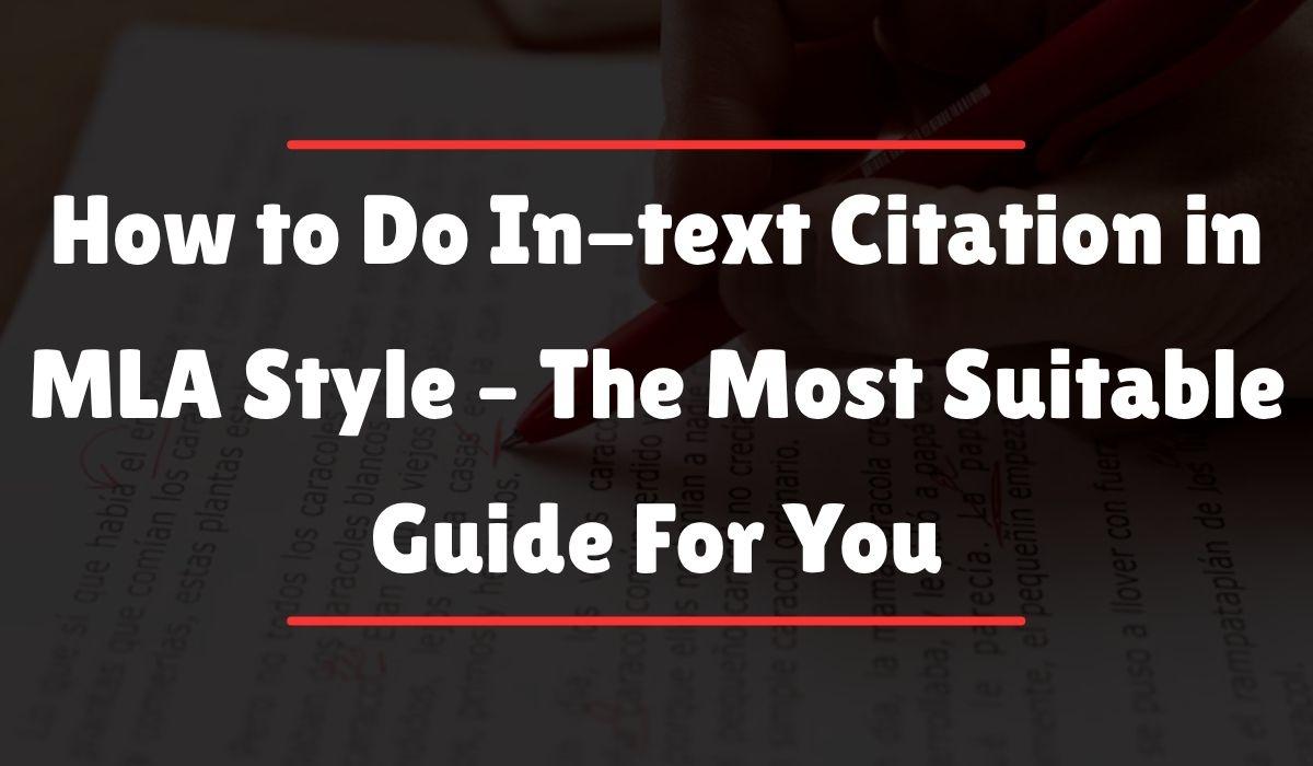 How to Do In-text Citation in MLA Style – The Most Suitable Guide for You