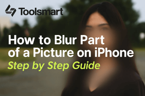How to Blur Part of a Picture on iPhone： Step by Step Guide