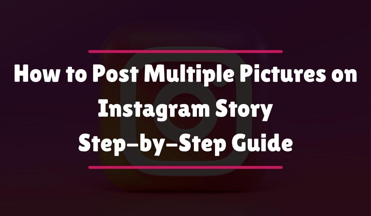 How to Post Multiple Pictures on Instagram Story