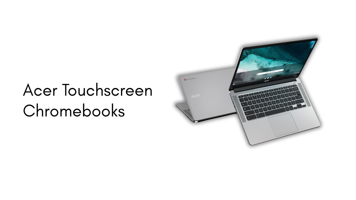 Acer Touchscreen Chromebooks