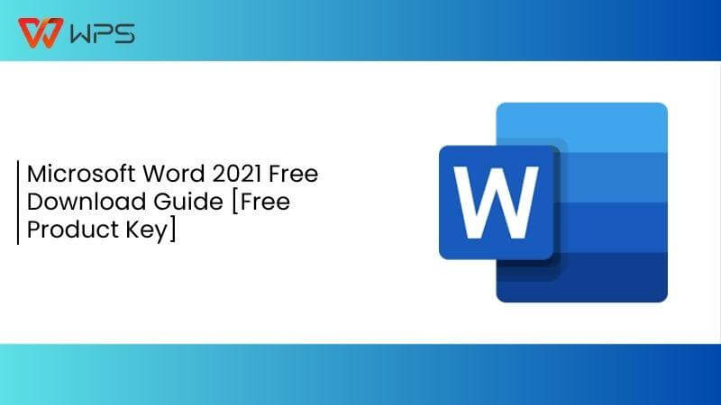 Microsoft Word 2021 Free Download Guide [Free Product Key]