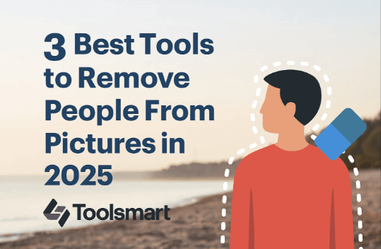 3 Best Tools to Remove People From Pictures in 2025