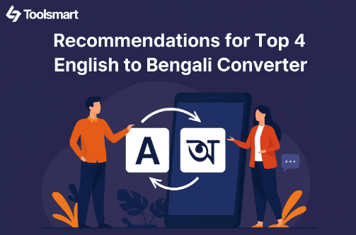 Best 4 Tools to Help You Translate English to Bengali